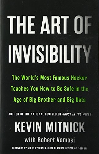 Kevin D. Mitnick, Robert Vamosi: The Art of Invisibility (Paperback, 2017, Hachette Book Group USA)