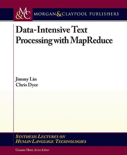 Jimmy Lin: Data-intensive text processing with MapReduce (EBook, 2010, Morgan & Claypool Publishers)