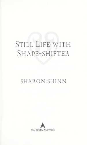 Sharon Shinn: Still life with shape-shifter (2012, Ace Books)