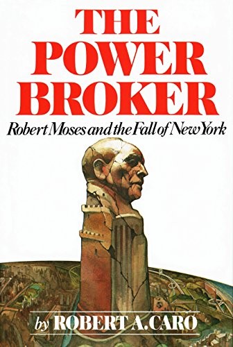 Robert A. Caro: The power broker (1974, Knopf)