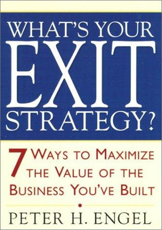 Peter Engel: What's Your Exit Strategy? (Hardcover, 1999, Prima Lifestyles)