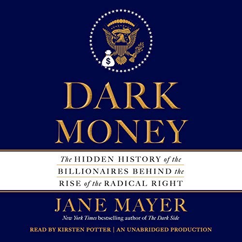 Jane Mayer: Dark Money (AudiobookFormat, 2016, Random House Audio)