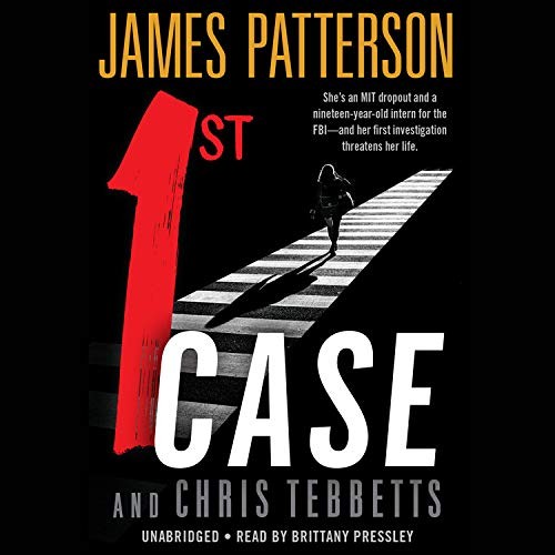 James Patterson, Brittany Pressley, Chris Tebbetts: 1st Case (AudiobookFormat, Little, Brown & Company)