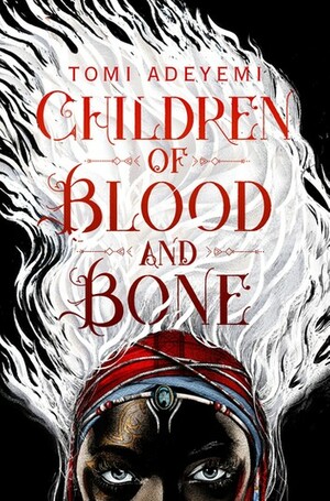 Tomi Adeyemi: Children of Blood and Bone (Hardcover, 2018, Henry Holt and Co. (BYR))