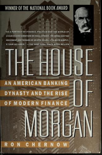 Ron Chernow: The house of Morgan (1991, Simon & Schuster)