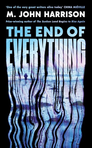 M. John Harrison: The End of Everything (Hardcover, Serpent's Tail)