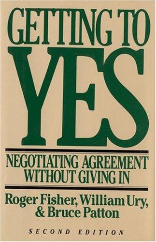 Roger Drummer Fisher, Bruce M. Patton, William L. Ury: Getting to Yes (1992, Houghton Mifflin)