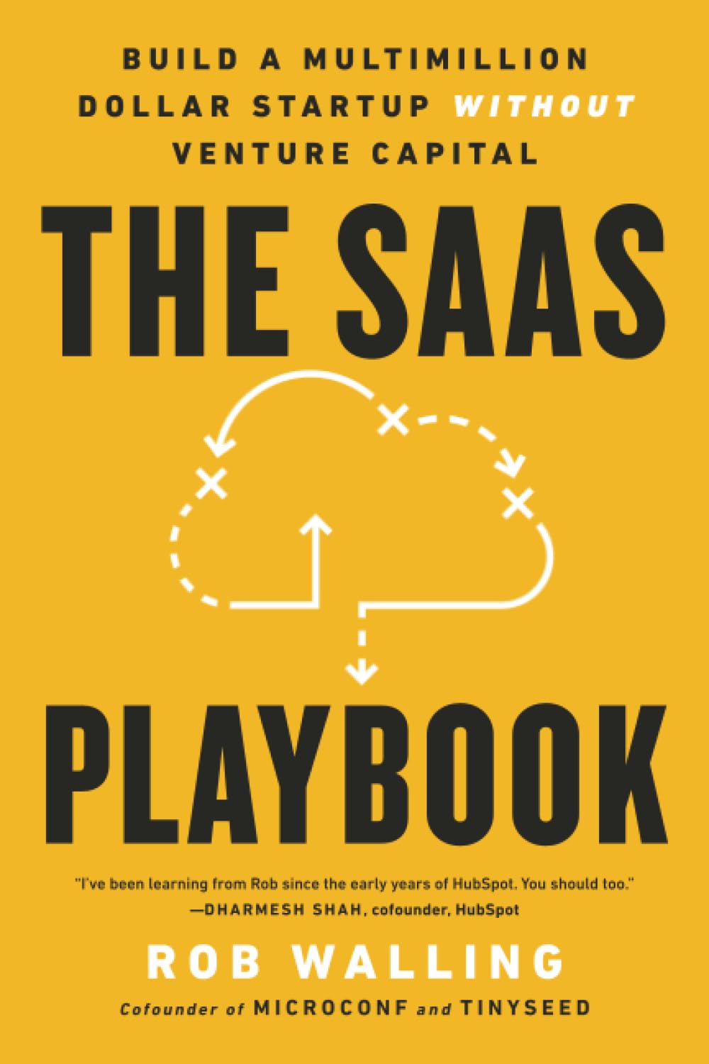 The SaaS Playbook: Build a Multimillion-Dollar Startup Without Venture Capital (Paperback, Start Small, LLC)