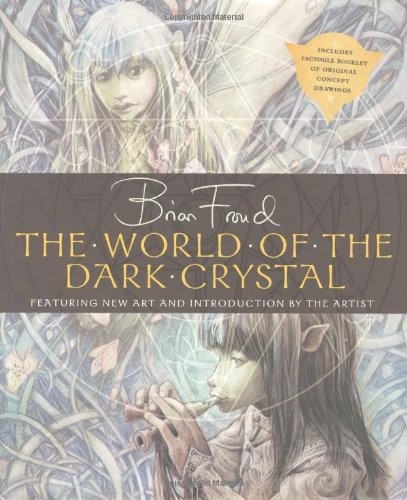 Brian Froud: The World of the 'Dark Crystal (Hardcover, 2003, Chrysalis Books Group)