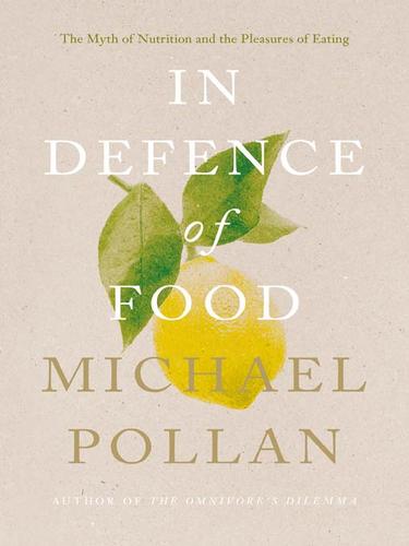Michael Pollan: In Defence of Food (EBook, 2010, Penguin Group UK)