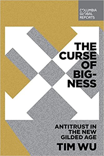 Tim Wu: The Curse of Bigness (Paperback, 2018, Columbia Global Reports)