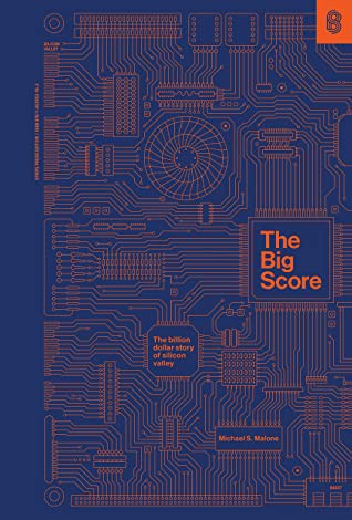 Michael S. Malone: The Big Score (2021, Stripe Press)