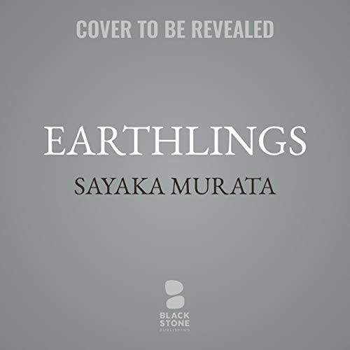 村田沙耶香: Earthlings (AudiobookFormat, Blackstone Publishing)