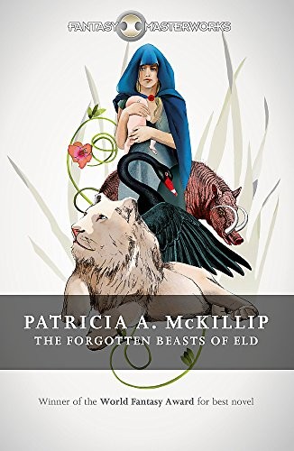 Patricia A. McKillip: The Forgotten Beasts of Eld (FANTASY MASTERWORKS) (Paperback, 2015, Gollancz)