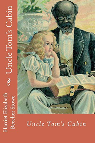 Paula Benitez, Elizabeth Beecher Stowe: Uncle Tom's Cabin Harriet Elizabeth Beecher Stowe (Paperback, 2017, CreateSpace Independent Publishing Platform, Createspace Independent Publishing Platform)