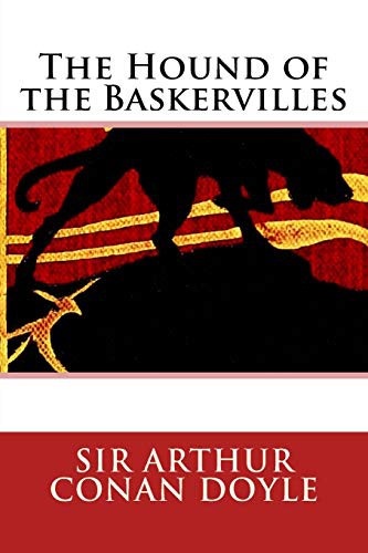 Arthur Conan Doyle: The Hound of the Baskervilles (Paperback, 2018, Createspace Independent Publishing Platform, CreateSpace Independent Publishing Platform)