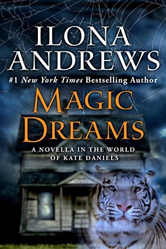 Ilona Andrews: Magic Dreams: A Novella in the World of Kate Daniels (2012, Ace)