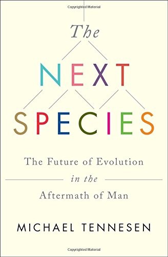 Michael Tennesen: The Next Species (Paperback, 2016, Simon & Schuster)