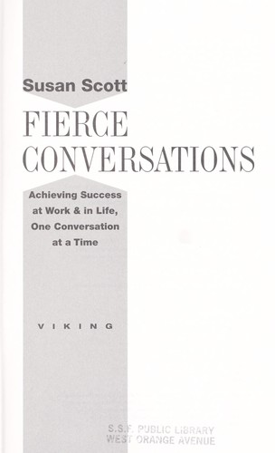 Scott, Susan: Fierce conversations (2002, Viking)