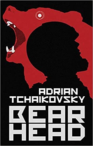Adrian Tchaikovsky: Bear Head