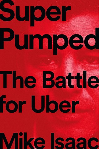Mike Isaac: Super Pumped: The Battle for Uber (Hardcover, 2019, W. W. Norton & Company)