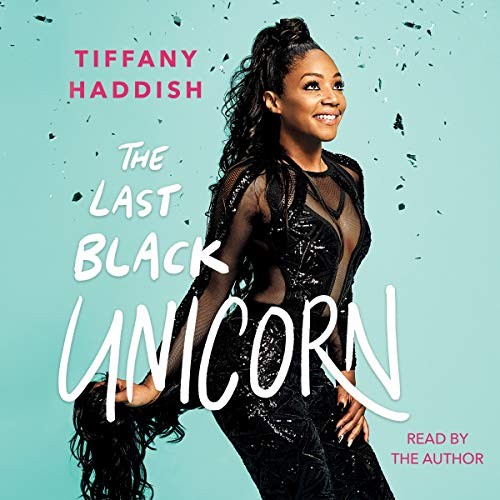 Tiffany Haddish: The Last Black Unicorn (AudiobookFormat, Simon & Schuster Audio and Blackstone Audio)