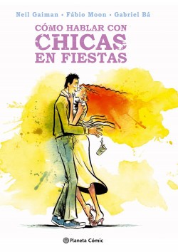Neil Gaiman, Gabriel Ba, Fábio Moon: Cómo hablar con chicas de fiesta (2017, Planeta DeAgostini, Planeta Cómic)