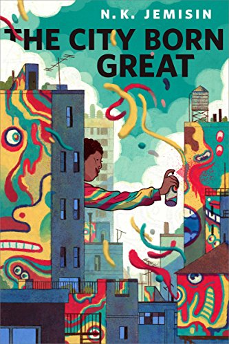 N. K. Jemisin: The City Born Great (2016, Doherty Associates, LLC, Tom)