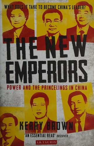 Kerry Brown: The new emperors (2014, I.B. Tauris)