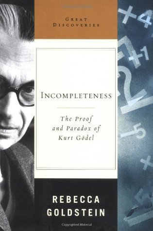 Rebecca Goldstein: Incompleteness (Hardcover, 2005, W. W. Norton & Company)
