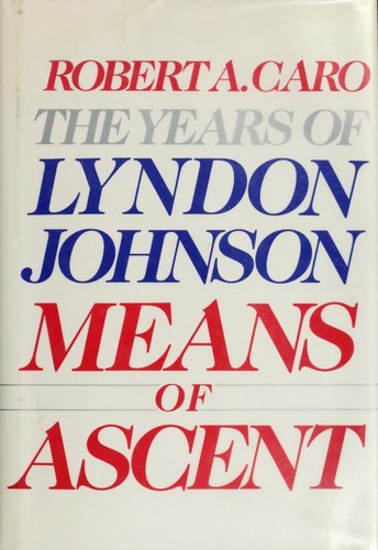 Robert A. Caro: The Years of Lyndon Johnson (1990, Alfred A. Knopf)