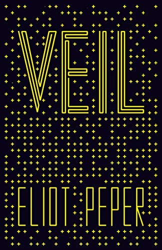 Eliot Peper: Veil (Hardcover, 2020, Eliot Peper)