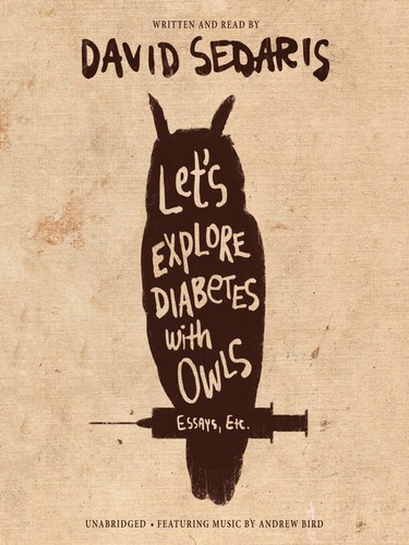 David Sedaris: Let's Explore Diabetes with Owls (AudiobookFormat, Blackstone Audio, Inc.)