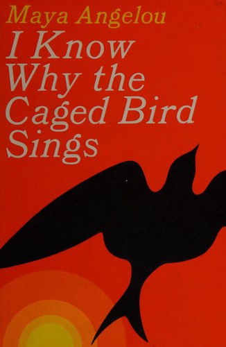 Maya Angelou: I Know Why the Caged Bird Sings (1973, Random House)