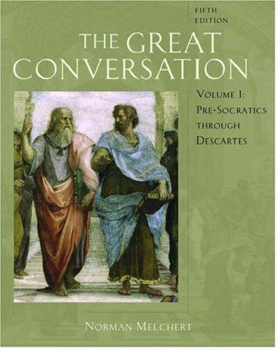 Norman Melchert: The Great Conversation: A Historical Introduction to Philosophy Volume I (2006, Oxford University Press, USA)