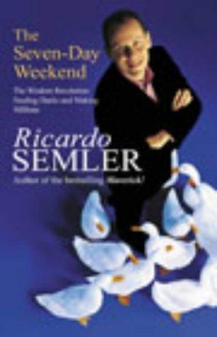 Ricardo Semler: The Seven Day Weekend (Hardcover, 2003, Century)