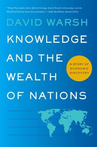 David Warsh: Knowledge and the Wealth of Nations (2007, W. W. Norton)
