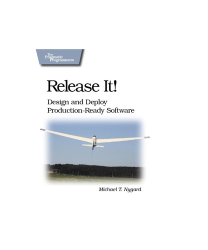 Michael T. Nygard: Release it! (Paperback, 2007, Pragmatic Bookshelf)
