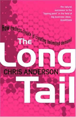 Chris Anderson: The Long Tail How Endless Choice Is Creating Unlimited Demand (Paperback, 2007, Random House)