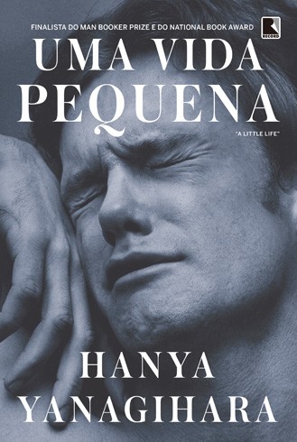 Hanya Yanagihara, Oliver Wyman, Koen Tachelet, Ivo van Hove: Uma Vida Pequena (Paperback, Portuguese language, 2016, Editora Record)