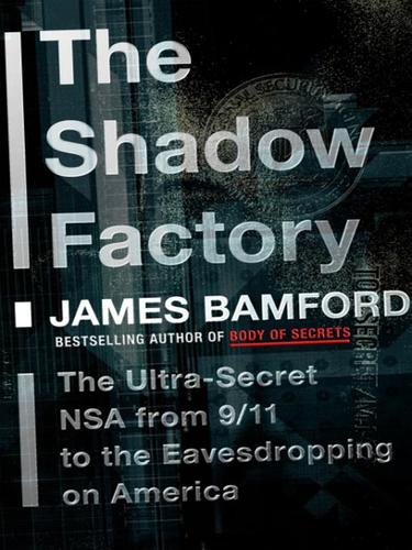 James Bamford: The Shadow Factory (EBook, 2008, Knopf Doubleday Publishing Group)