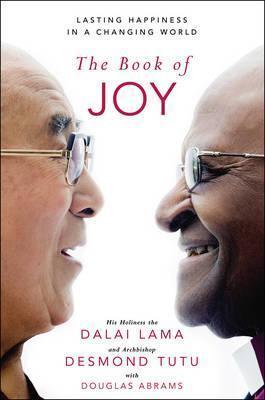 14th Dalai Lama, Desmond Tutu, Douglas Carlton Abrams: The Book of Joy (2016, Penguin Random House)