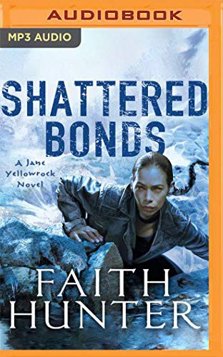 Faith Hunter, Khristine Hvam: Shattered Bonds (AudiobookFormat, 2019, Audible Studios on Brilliance, Audible Studios on Brilliance Audio)