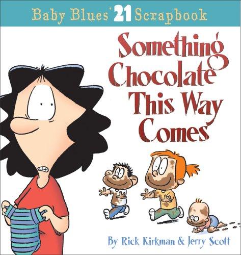 Rick Kirkman, Jerry Scott: Something Chocolate This Way Comes (Paperback, 2006, Andrews McMeel Publishing)