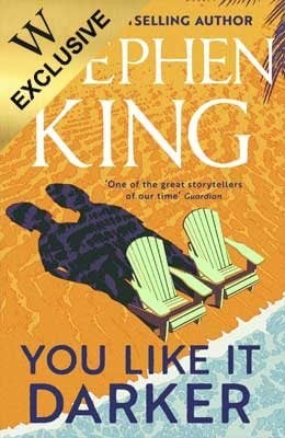 Stephen King: You Like It Darker (Hardcover, Hodder & Stoughton)