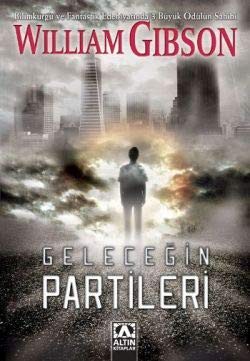 William Gibson: Gelecegin Partileri (Paperback, 2015, Altin Kitaplar)