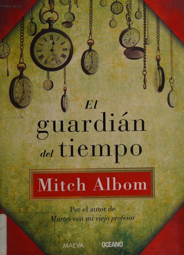 Mitch Albom: El guardián del tiempo (Spanish language, 2013, Maeva Ediciones)