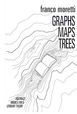 Franco Moretti: Graphs, Maps, Trees