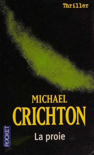 Michael Crichton: La proie (Paperback, French language, 2005, Robert Laffont)