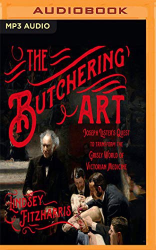 Ralph Lister, Lindsey Fitzharris: The Butchering Art (AudiobookFormat, Audible Studios on Brilliance Audio, Audible Studios on Brilliance)
